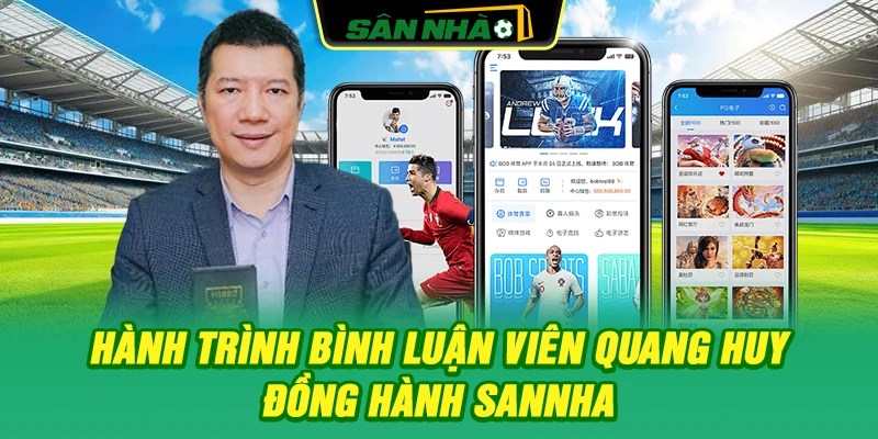 hanh-trinh-binh-luan-vien-quang-huy-dong-hanh-sannha