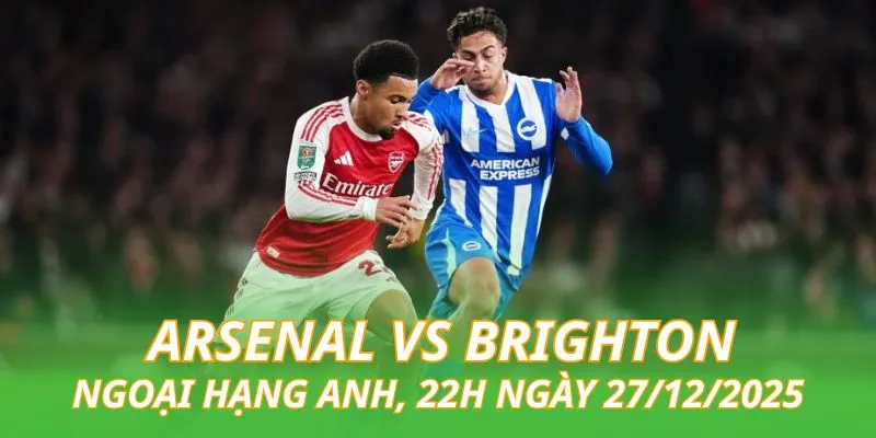 nhan-dinh-bong-da-arsenal-vs-brighton
