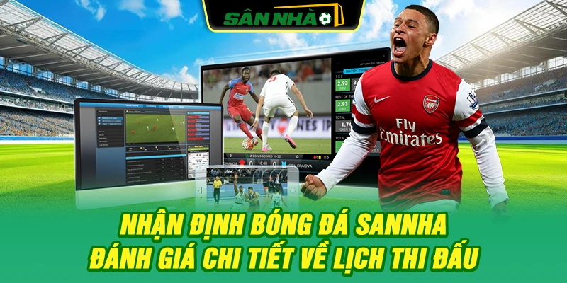 nhan-dinh-bong-da-sannha-danh-gia-chi-tiet-ve-lich-thi-dau