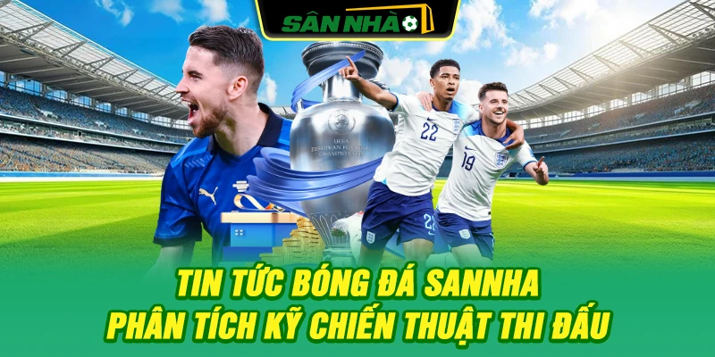tin-tuc-bong-da-sannha-phan-tich-ky-chien-thuat-thi-dau