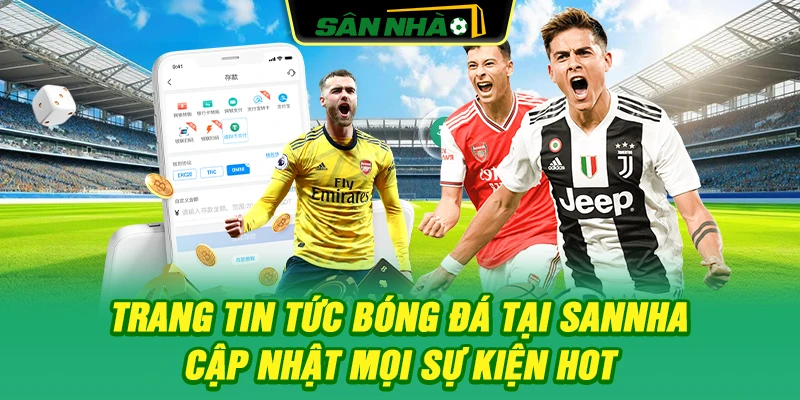 trang-tin-tuc-bong-da-tai-sannha-cap-nhat-moi-su-kien-hot