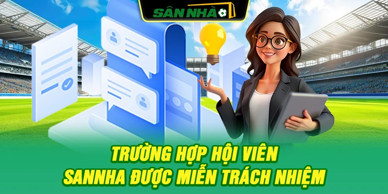 truong-hop-hoi-vien-sannha-duoc-mien-trach-nhiem