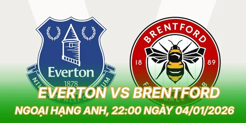 nhan-dinh-bong-da-everton-vs-brentford